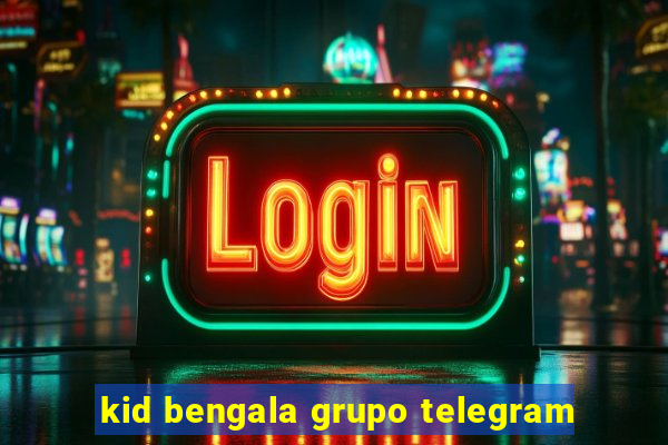 kid bengala grupo telegram